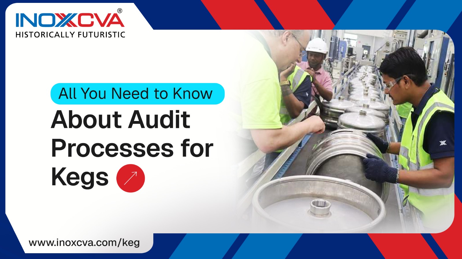 All You Need to Know About Audit Processes for Keg Manufacturing