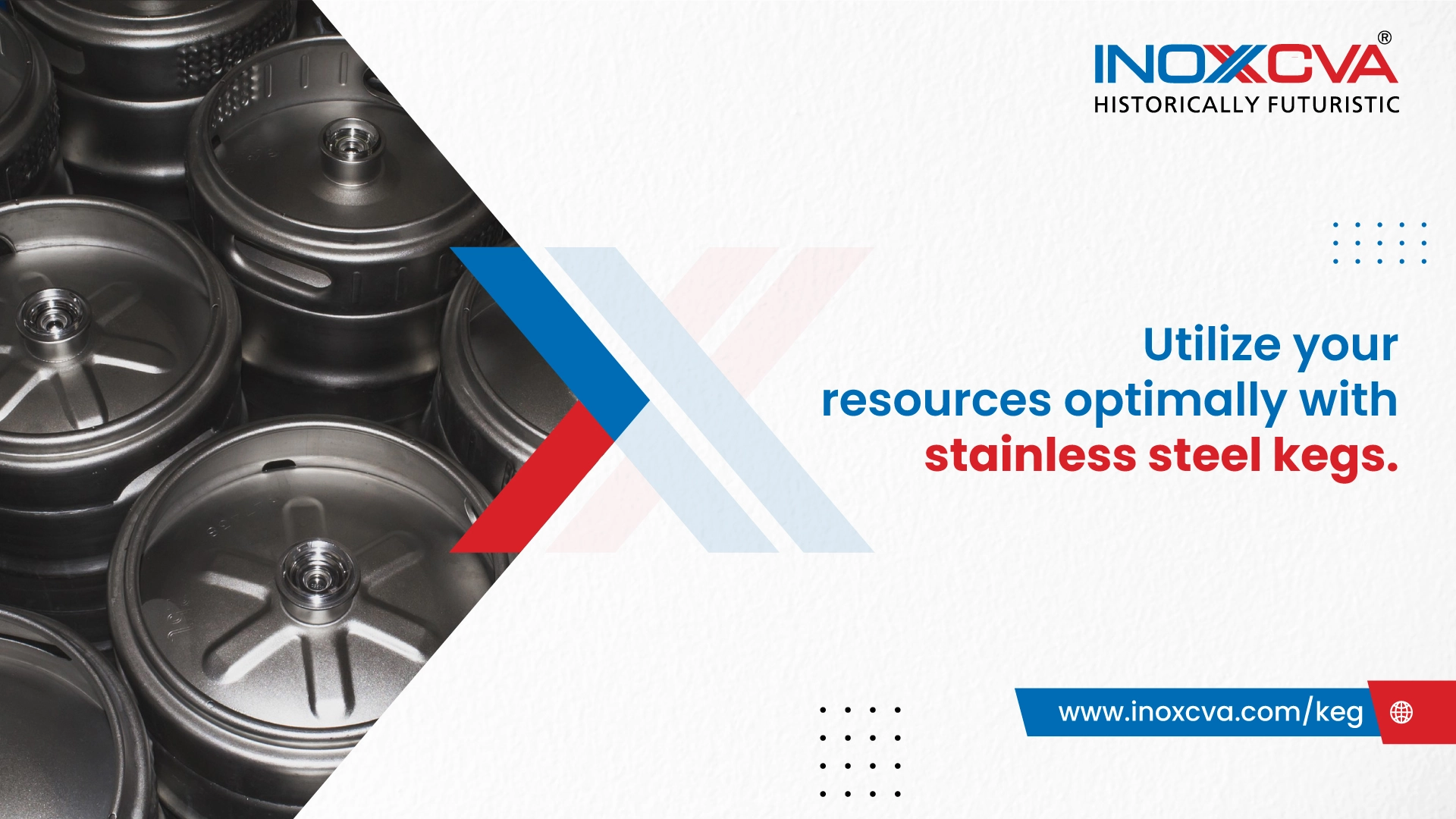  Utilize your resources optimally with stainless steel kegs.

